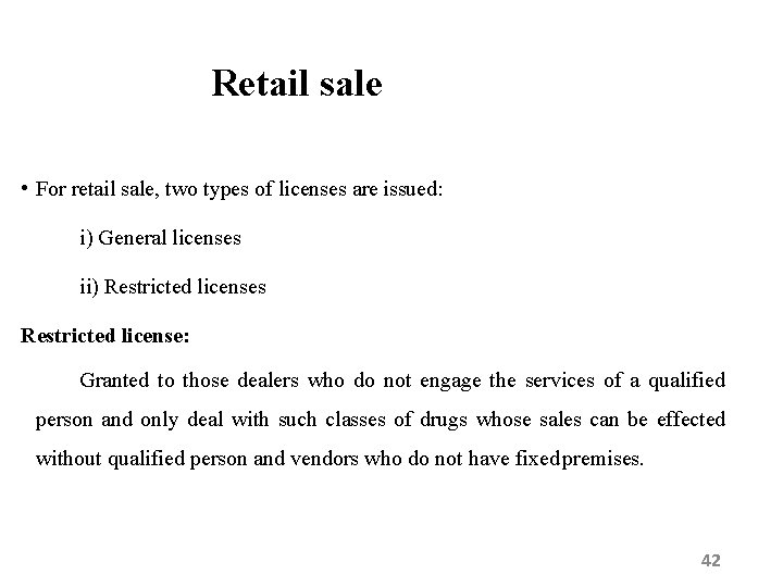 Retail sale • For retail sale, two types of licenses are issued: i) General