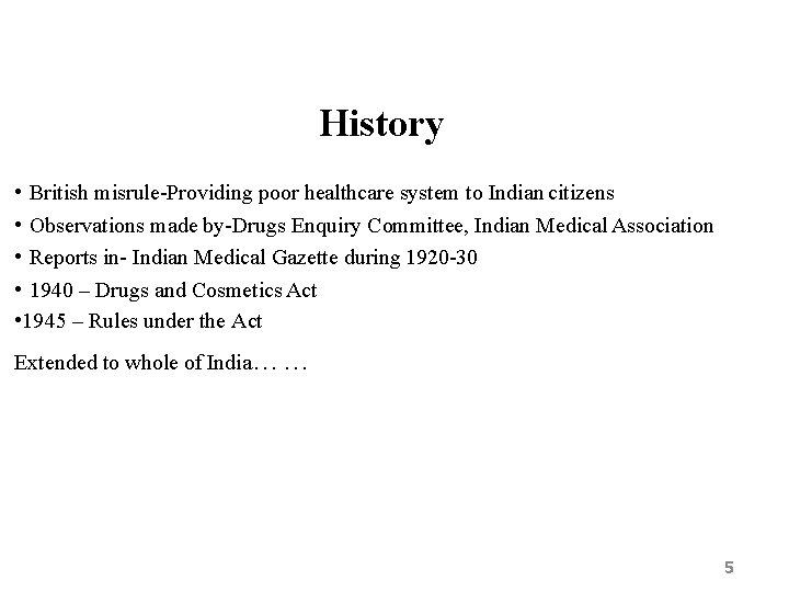 History • British misrule-Providing poor healthcare system to Indian citizens • Observations made by-Drugs