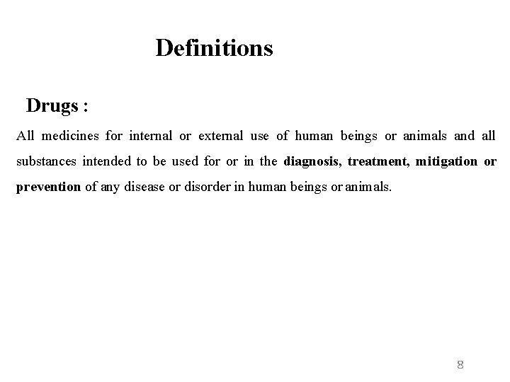 Definitions Drugs : All medicines for internal or external use of human beings or