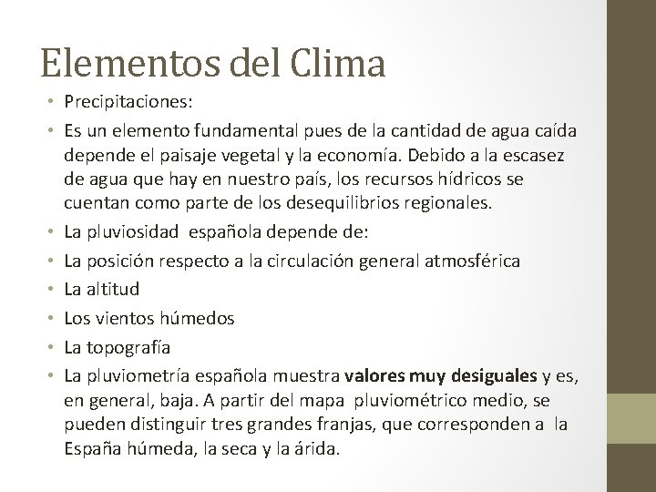 Elementos del Clima • Precipitaciones: • Es un elemento fundamental pues de la cantidad