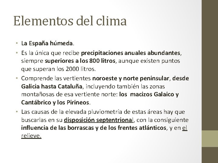 Elementos del clima • La España húmeda. • Es la única que recibe precipitaciones