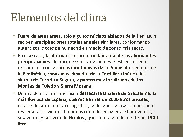 Elementos del clima • Fuera de estas áreas, sólo algunos núcleos aislados de la