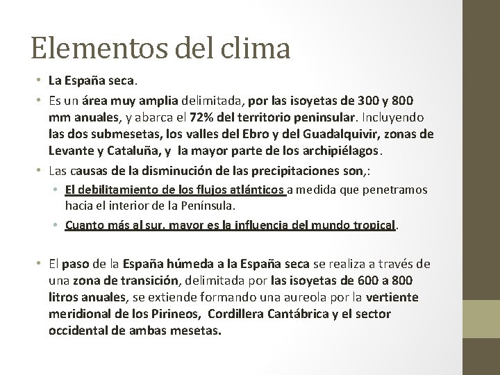 Elementos del clima • La España seca. • Es un área muy amplia delimitada,