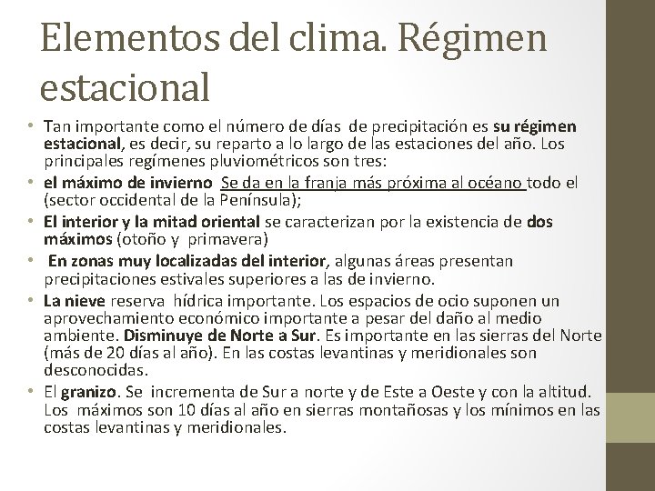 Elementos del clima. Régimen estacional • Tan importante como el número de días de