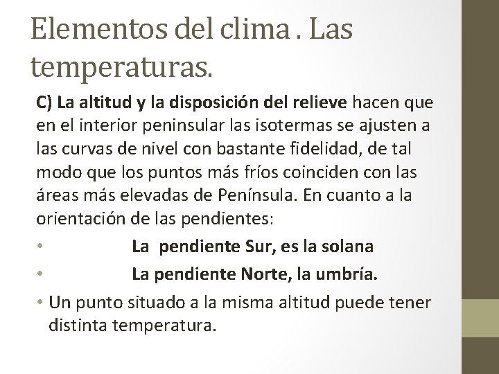 Elementos del clima. Las temperaturas. C) La altitud y la disposición del relieve hacen