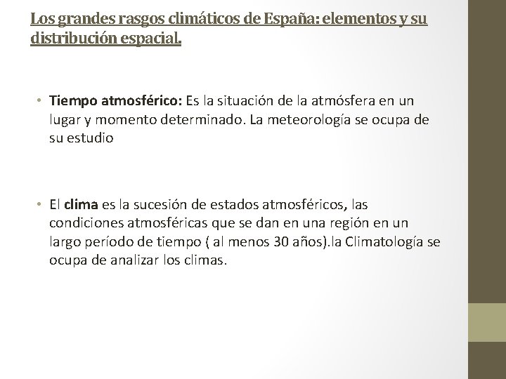 Los grandes rasgos climáticos de España: elementos y su distribución espacial. • Tiempo atmosférico:
