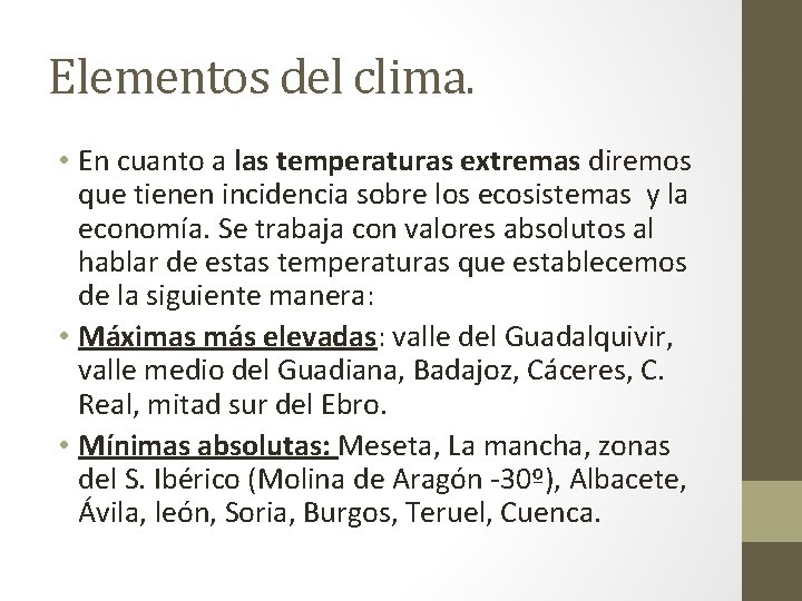 Elementos del clima. • En cuanto a las temperaturas extremas diremos que tienen incidencia