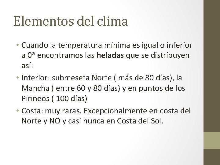 Elementos del clima • Cuando la temperatura mínima es igual o inferior a 0ª