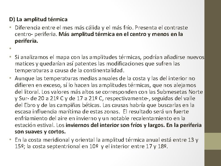 D) La amplitud térmica • Diferencia entre el mes más cálida y el más