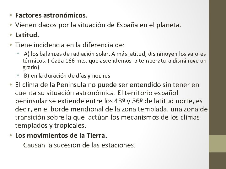  • • Factores astronómicos. Vienen dados por la situación de España en el