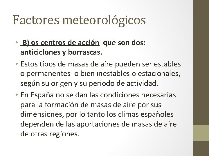 Factores meteorológicos • B) os centros de acción que son dos: anticiclones y borrascas.