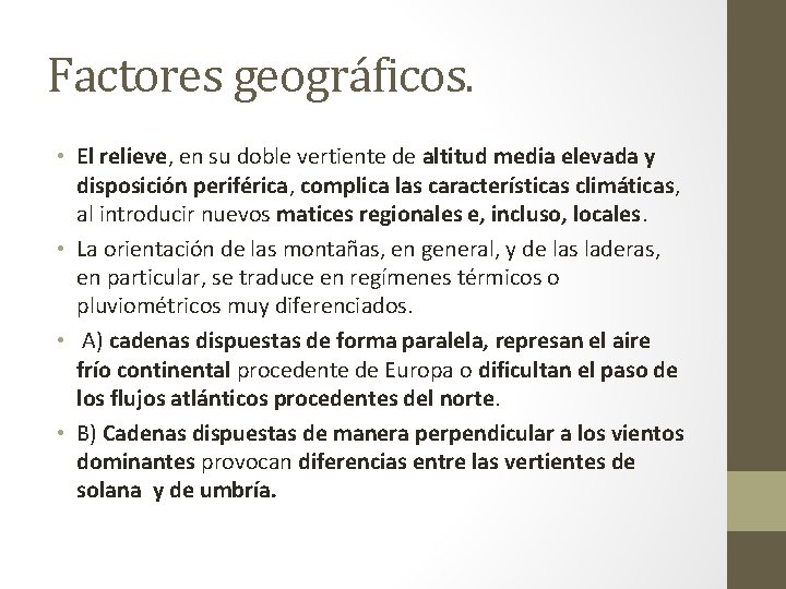 Factores geográficos. • El relieve, en su doble vertiente de altitud media elevada y