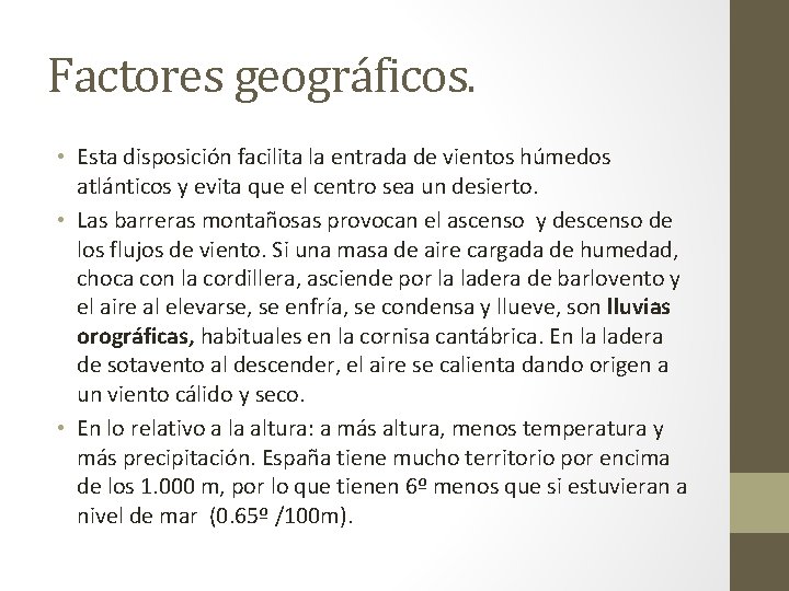 Factores geográficos. • Esta disposición facilita la entrada de vientos húmedos atlánticos y evita