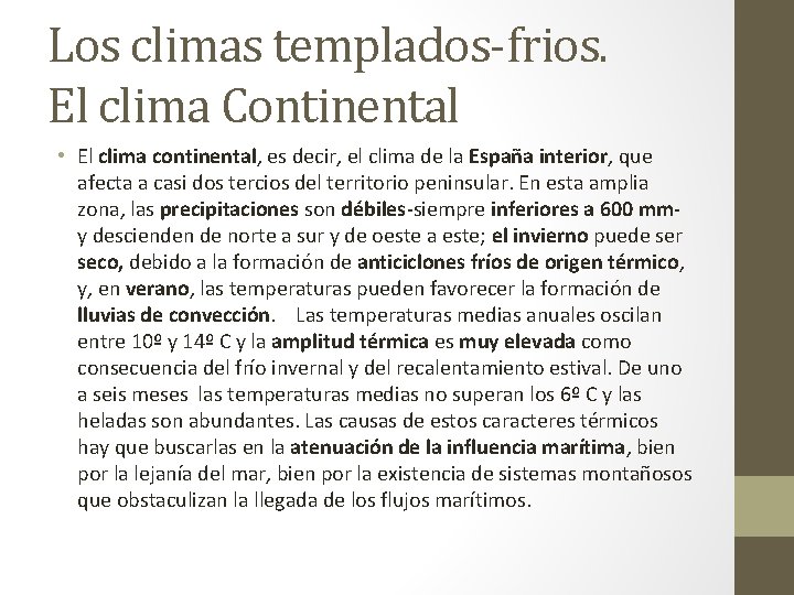 Los climas templados-frios. El clima Continental • El clima continental, es decir, el clima