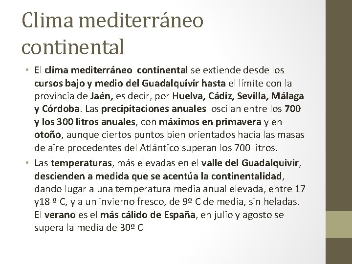 Clima mediterráneo continental • El clima mediterráneo continental se extiende desde los cursos bajo