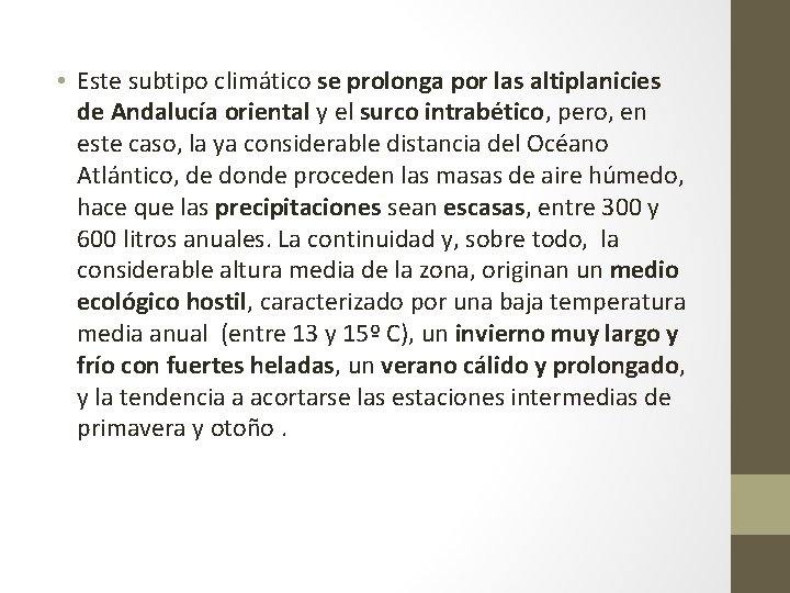  • Este subtipo climático se prolonga por las altiplanicies de Andalucía oriental y