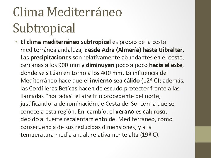 Clima Mediterráneo Subtropical • El clima mediterráneo subtropical es propio de la costa mediterránea