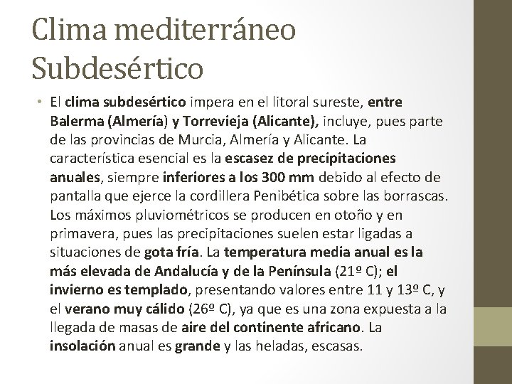 Clima mediterráneo Subdesértico • El clima subdesértico impera en el litoral sureste, entre Balerma