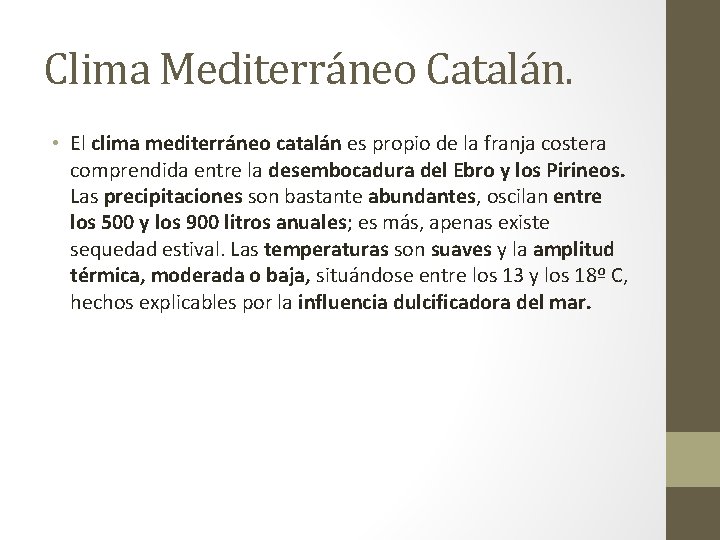 Clima Mediterráneo Catalán. • El clima mediterráneo catalán es propio de la franja costera