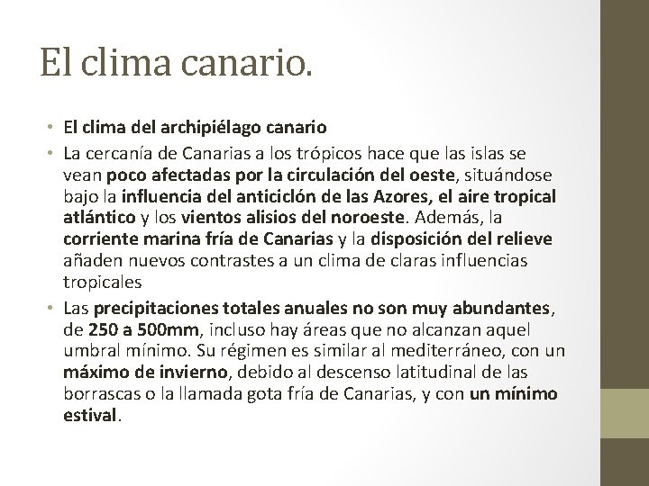 El clima canario. • El clima del archipiélago canario • La cercanía de Canarias
