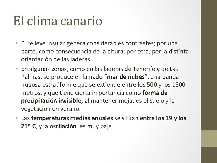 El clima canario • El relieve insular genera considerables contrastes; por una parte, como