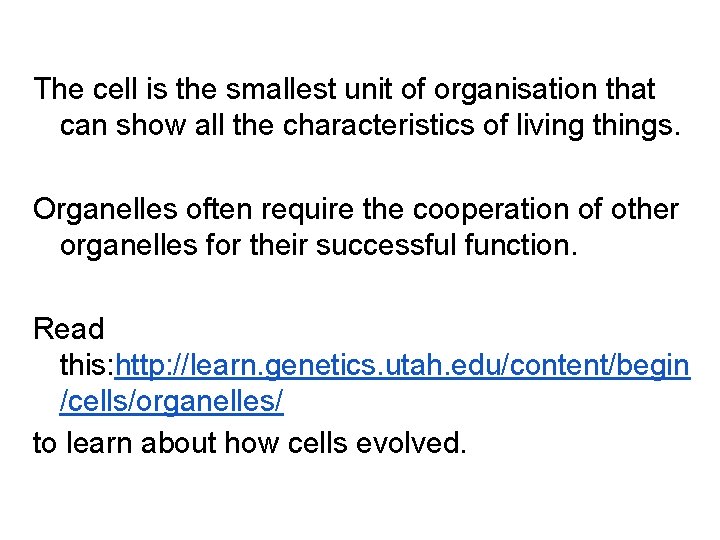 The cell is the smallest unit of organisation that can show all the characteristics