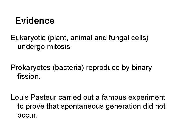 Evidence Eukaryotic (plant, animal and fungal cells) undergo mitosis Prokaryotes (bacteria) reproduce by binary