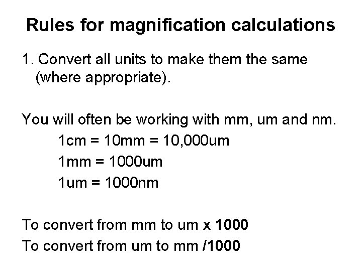 Rules for magnification calculations 1. Convert all units to make them the same (where