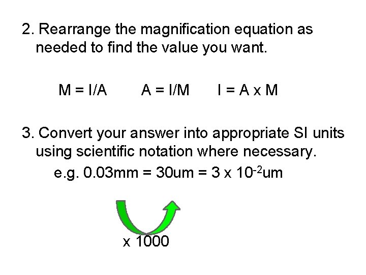 2. Rearrange the magnification equation as needed to find the value you want. M