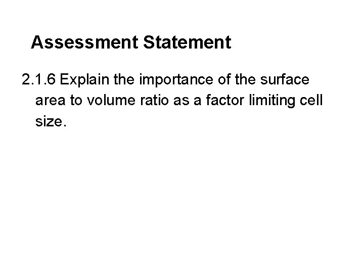 Assessment Statement 2. 1. 6 Explain the importance of the surface area to volume