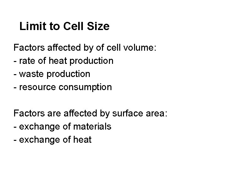 Limit to Cell Size Factors affected by of cell volume: - rate of heat