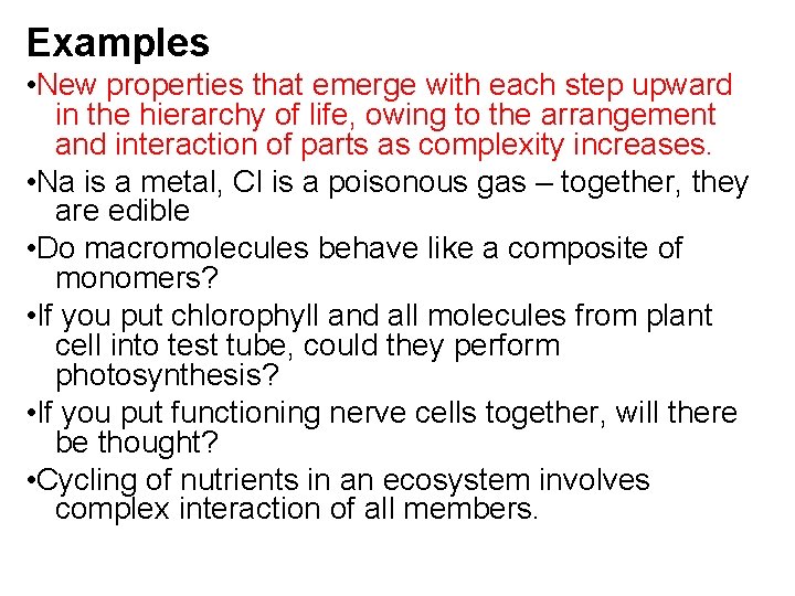 Examples • New properties that emerge with each step upward in the hierarchy of
