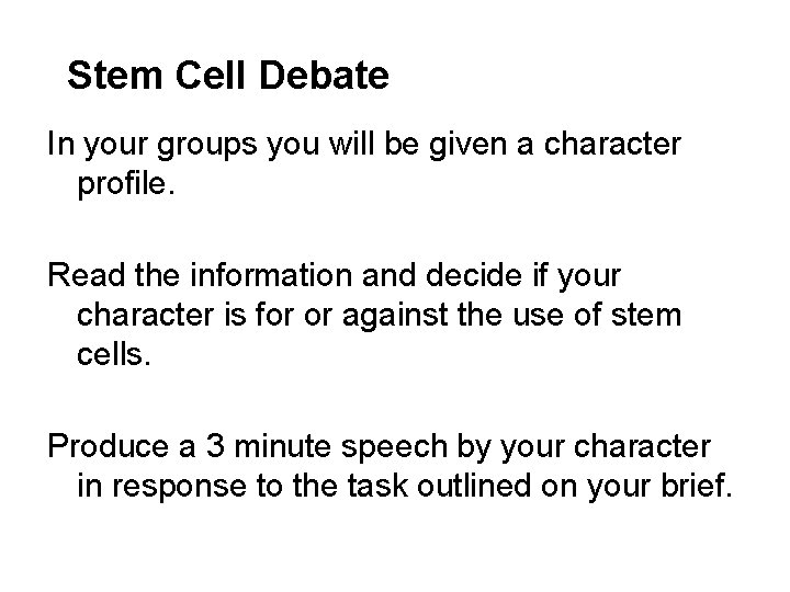 Stem Cell Debate In your groups you will be given a character profile. Read