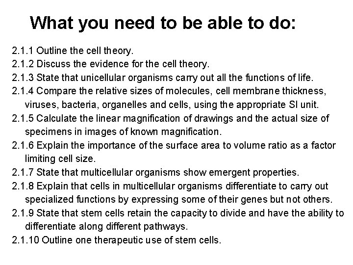What you need to be able to do: 2. 1. 1 Outline the cell