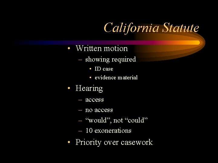 California Statute • Written motion – showing required • ID case • evidence material