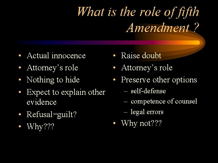 What is the role of fifth Amendment ? • • Actual innocence Attorney’s role