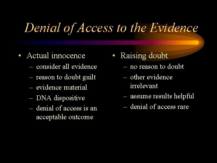 Denial of Access to the Evidence • Actual innocence – – – consider all