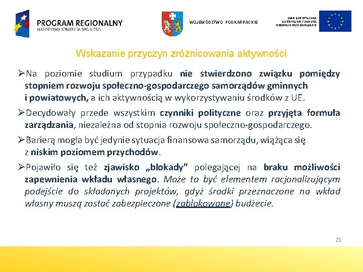 WOJEWÓDZTWO PODKARPACKIE UNIA EUROPEJSKI FUNDUSZ ROZWOJU REGIONALNEGO Wskazanie przyczyn zróżnicowania aktywności ØNa poziomie studium