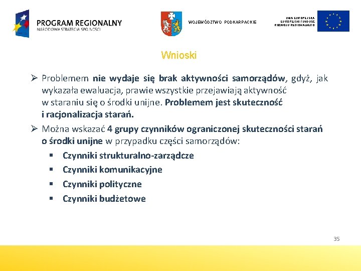 WOJEWÓDZTWO PODKARPACKIE UNIA EUROPEJSKI FUNDUSZ ROZWOJU REGIONALNEGO Wnioski Ø Problemem nie wydaje się brak