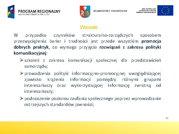 WOJEWÓDZTWO PODKARPACKIE UNIA EUROPEJSKI FUNDUSZ ROZWOJU REGIONALNEGO Wnioski W przypadku czynników strukturalno-zarządczych sposobem przezwyciężenia WOJEWÓDZTWO PODKARPACKIE UNIA EUROPEJSKI FUNDUSZ ROZWOJU REGIONALNEGO Wnioski W przypadku czynników strukturalno-zarządczych sposobem przezwyciężenia