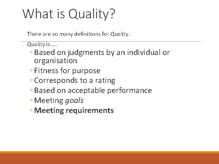 What is Quality? There are so many definitions for Quality is…. . ◦ Based