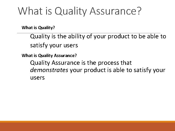 What is Quality Assurance? What is Quality? Quality is the ability of your product