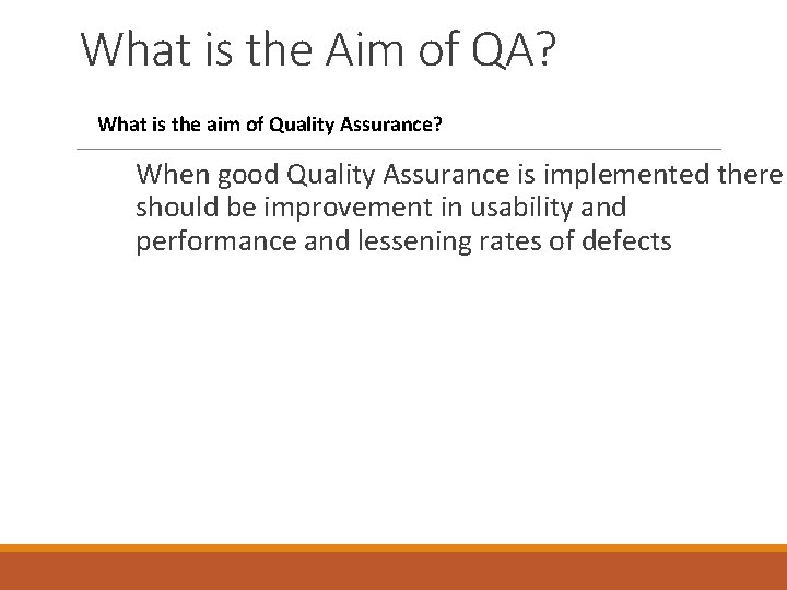What is the Aim of QA? What is the aim of Quality Assurance? When