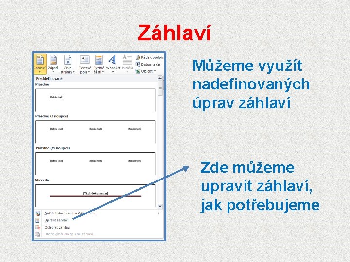 Záhlaví Můžeme využít nadefinovaných úprav záhlaví Zde můžeme upravit záhlaví, jak potřebujeme 