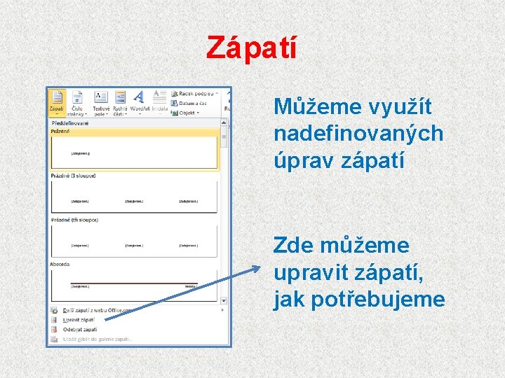 Zápatí Můžeme využít nadefinovaných úprav zápatí Zde můžeme upravit zápatí, jak potřebujeme 