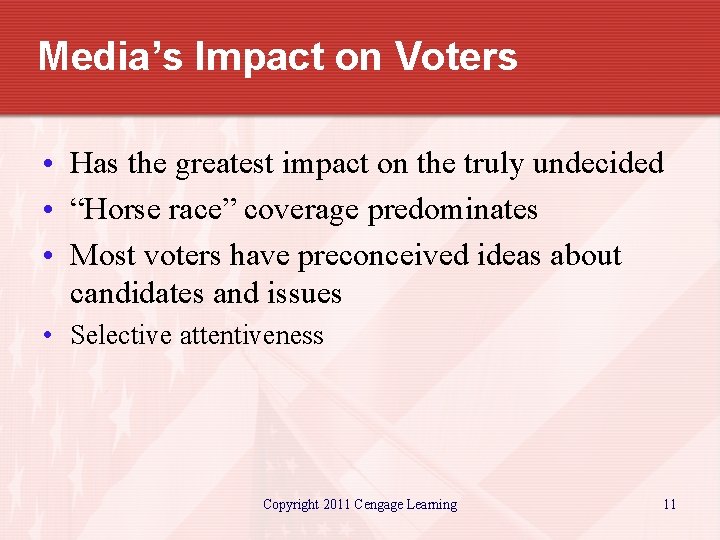 Media’s Impact on Voters • Has the greatest impact on the truly undecided •