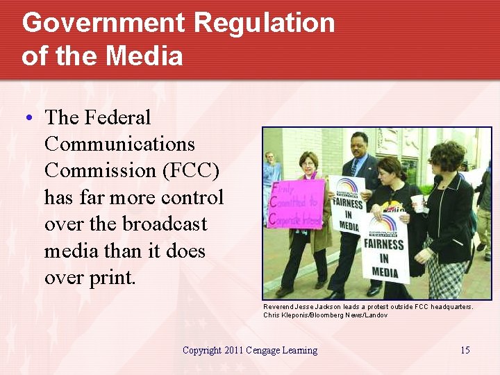 Government Regulation of the Media • The Federal Communications Commission (FCC) has far more