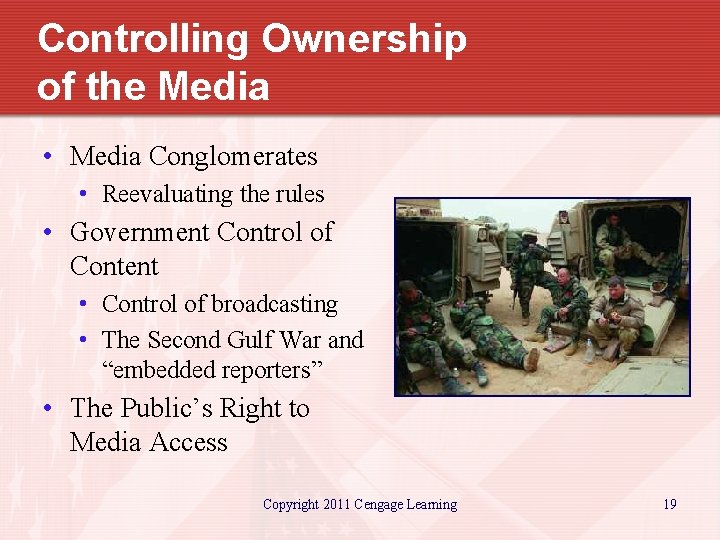 Controlling Ownership of the Media • Media Conglomerates • Reevaluating the rules • Government