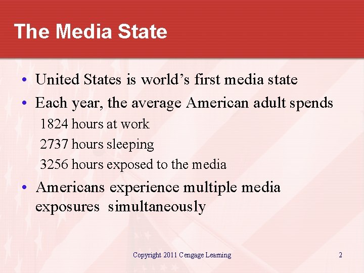 The Media State • United States is world’s first media state • Each year,