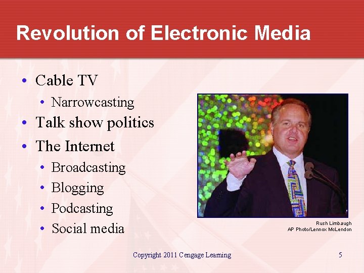 Revolution of Electronic Media • Cable TV • Narrowcasting • Talk show politics •